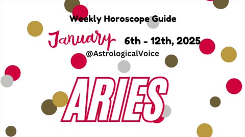 Aries: Jan 6-12 2025 Weekly Horoscope Guide