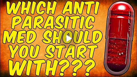 Which ANTI-PARASITIC Medication Should You START WITH ?