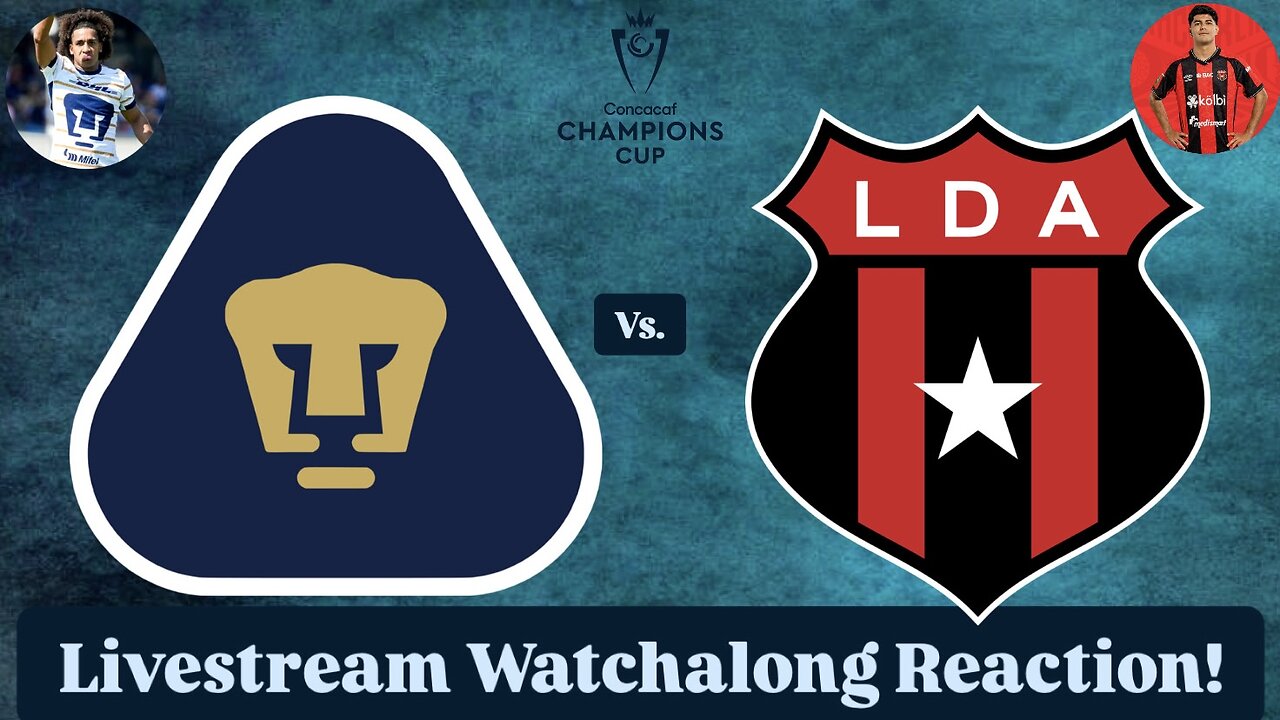 Pumas UNAM Vs. LD Alajuelense 2025 CONCACAF Champions Cup Round of 16 Livestream Watchalong Reaction