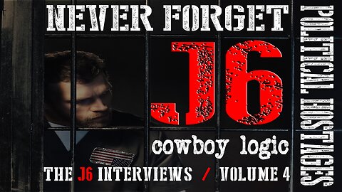 Cowboy Logic - 1/13/25: The J6 Interviews - Volume 4 - 2023