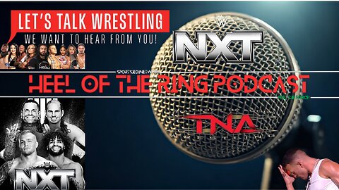 LET'S TALK WRESTLING: Epic WWE NXT&TNA CROSSOVER DELIVER WITH Total Non-stop Action