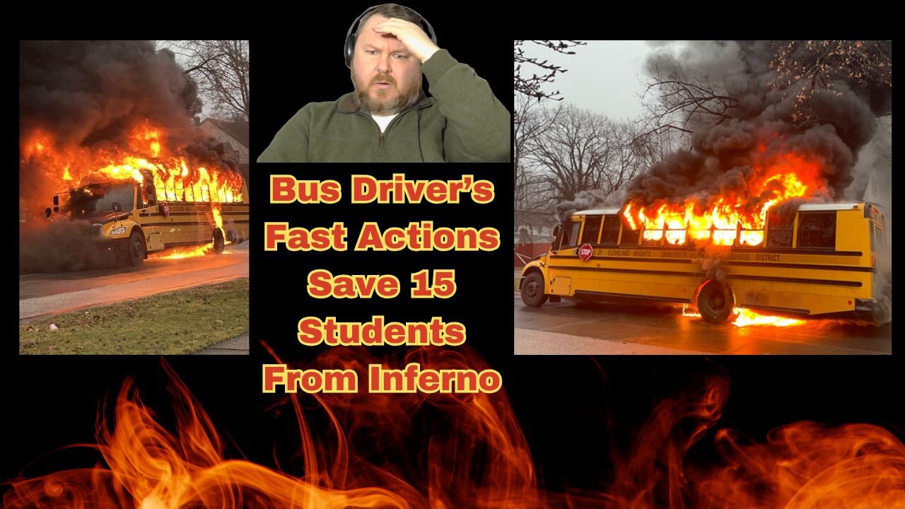 Bus Drivers Fast Actions Save 15 Students From Inferno
