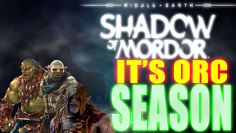 Middle-earth Shadow of Mordor: It's Orc Season