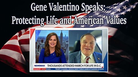 Gene Valentino Speaks: Protecting Life and American Values