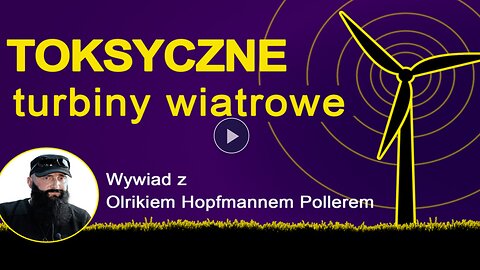 Toksyczne turbiny wiatrowe ratunkiem dla klimatu? Wywiad z Olrikiem Hopfmannem Pollerem