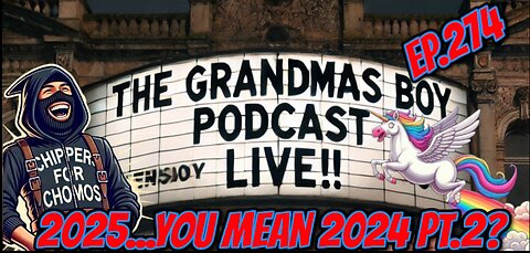 The Grandmas Boy Podcast EP.274-2025...YOU MEAN 2025 PT.2?