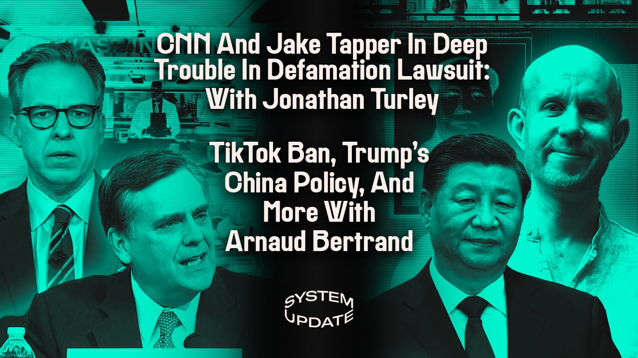 CNN And Jake Tapper In Deep Trouble In Defamation Lawsuit: With Jonathan Turley; TikTok Ban, Trump's China Policy, And More With Arnaud Bertrand | SYSTEM UPDATE SHOW #390