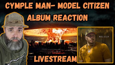 CYMPLE MAN-MODEL CITIZEN ALBUM REACTION LIVETSTREAM #cympleman #countryrap #traylormade #reaction