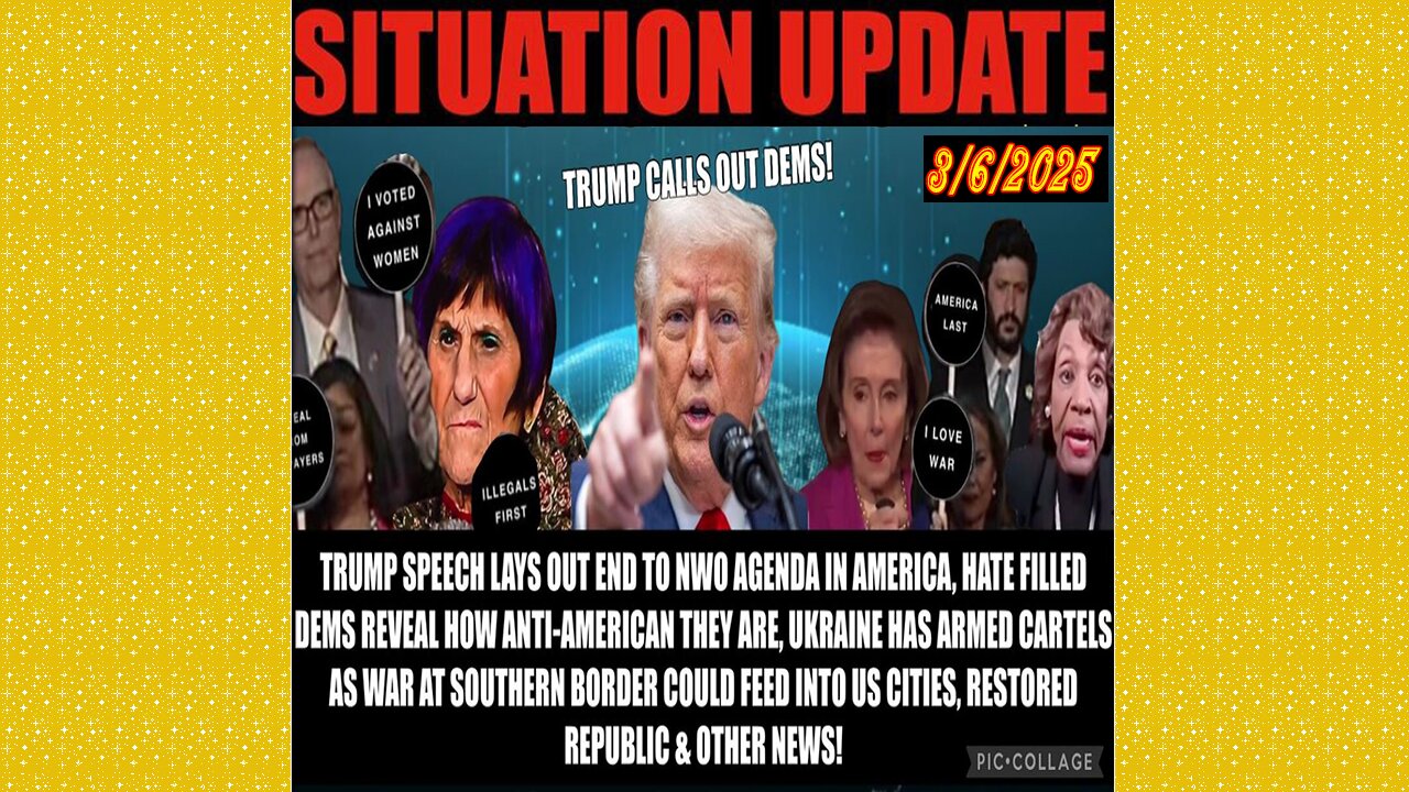 SITUATION UPDATE 3/6/25 - TRUMP Calls Out Dems, Nato/Ukraine & War W/Russia, Child Trafficking