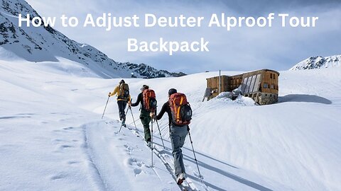How to Adjust Deuter Alproof Tour Backpack