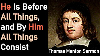 He is Before All Things, and By Him All Things Consist - Puritan Thomas Manton Sermon