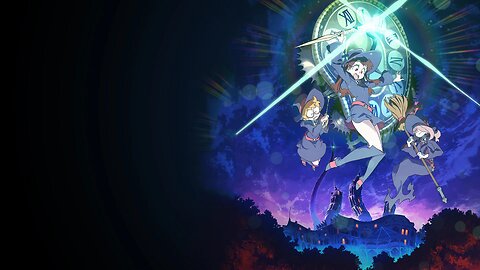 First Impressions- Little Witch Academia TV