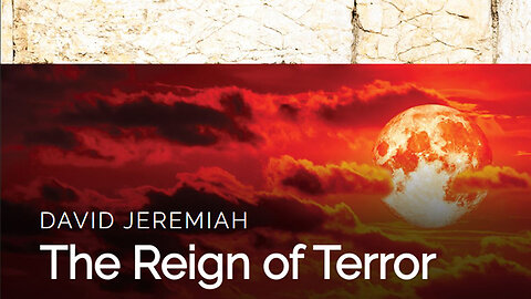 17. The Reign of Terror | Dr. David Jeremiah