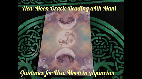 New Moon Oracle Reading with Mani: Guidance for New Moon in Aquarius