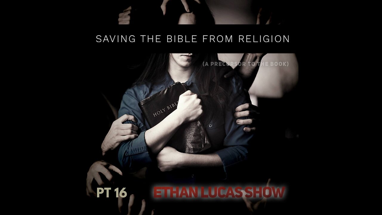SAVING THE BIBLE FROM RELIGION (Pt 16)