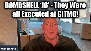 Michael Jaco BOMBSHELL 1.24.25 - 'J6' They Were all Executed at GITMO!