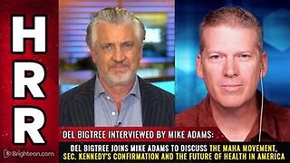 Del Bigtree joins Mike Adams to discuss the MAHA movement, Sec. Kennedy's confirmation...