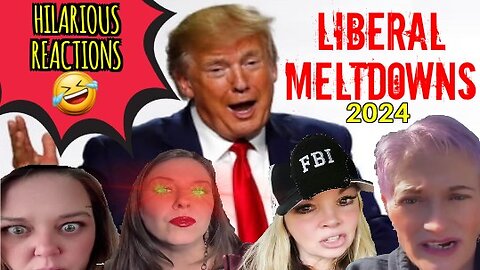 Liberal Meltdowns 18 | Hilarious Reactions To Mental Breakdowns By The Left Over Trump