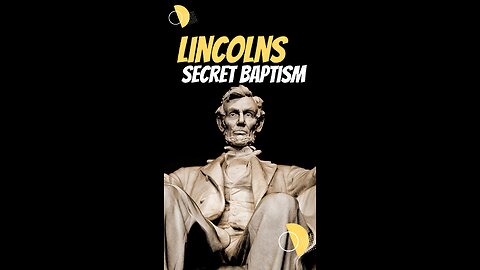 Lincoln’s Secret Baptism