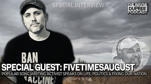 Guest: Music Artist/Activist FiveTimesAugust 1-8-25 | Wayne Dupree Show