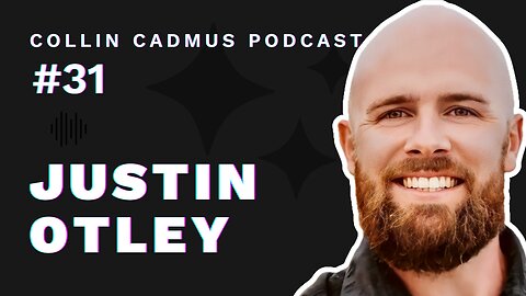 COLLIN CADMUS PODCAST: Episode 31 Justin Otley