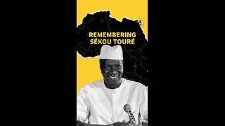 REMEMBERING AHMED SÉKOU TOURÉ