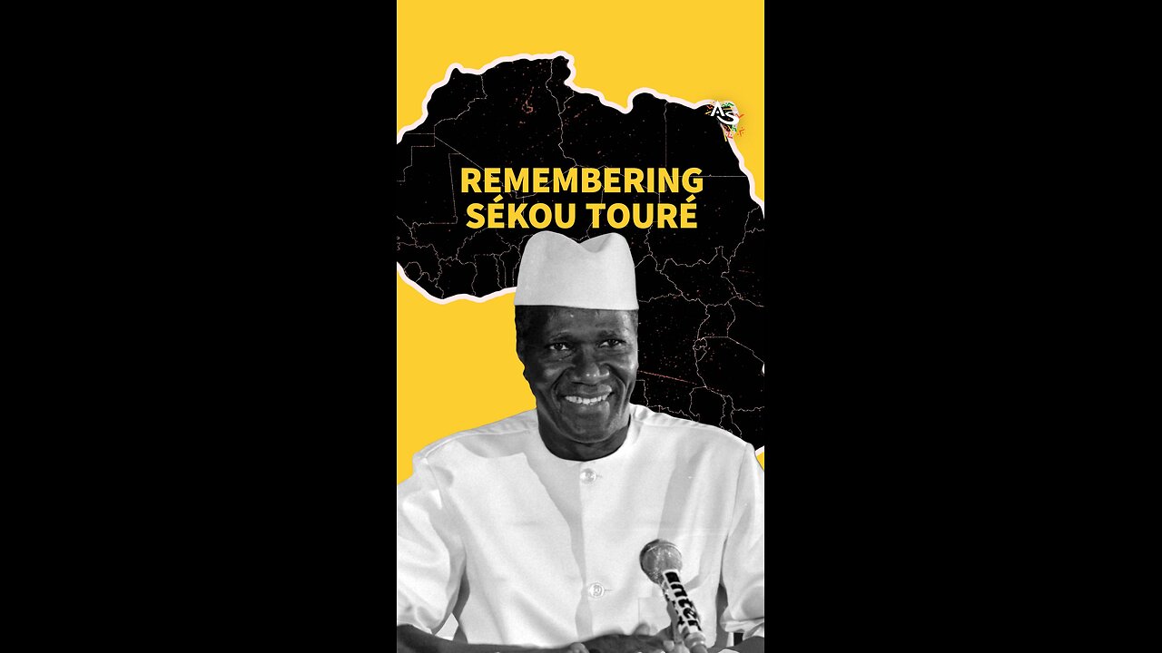 REMEMBERING AHMED SÉKOU TOURÉ