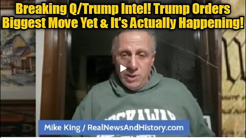 Mike King: Breaking Q/Trump Intel! Trump Orders Biggest Move Yet And It's Actually Happening!