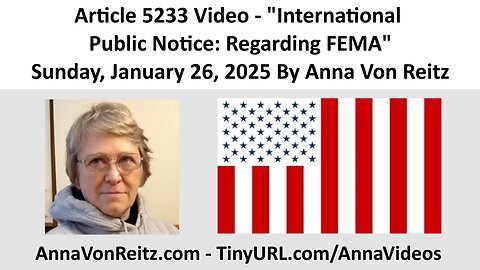 Article 5233 Video - International Public Notice: Regarding FEMA By Anna Von Reitz