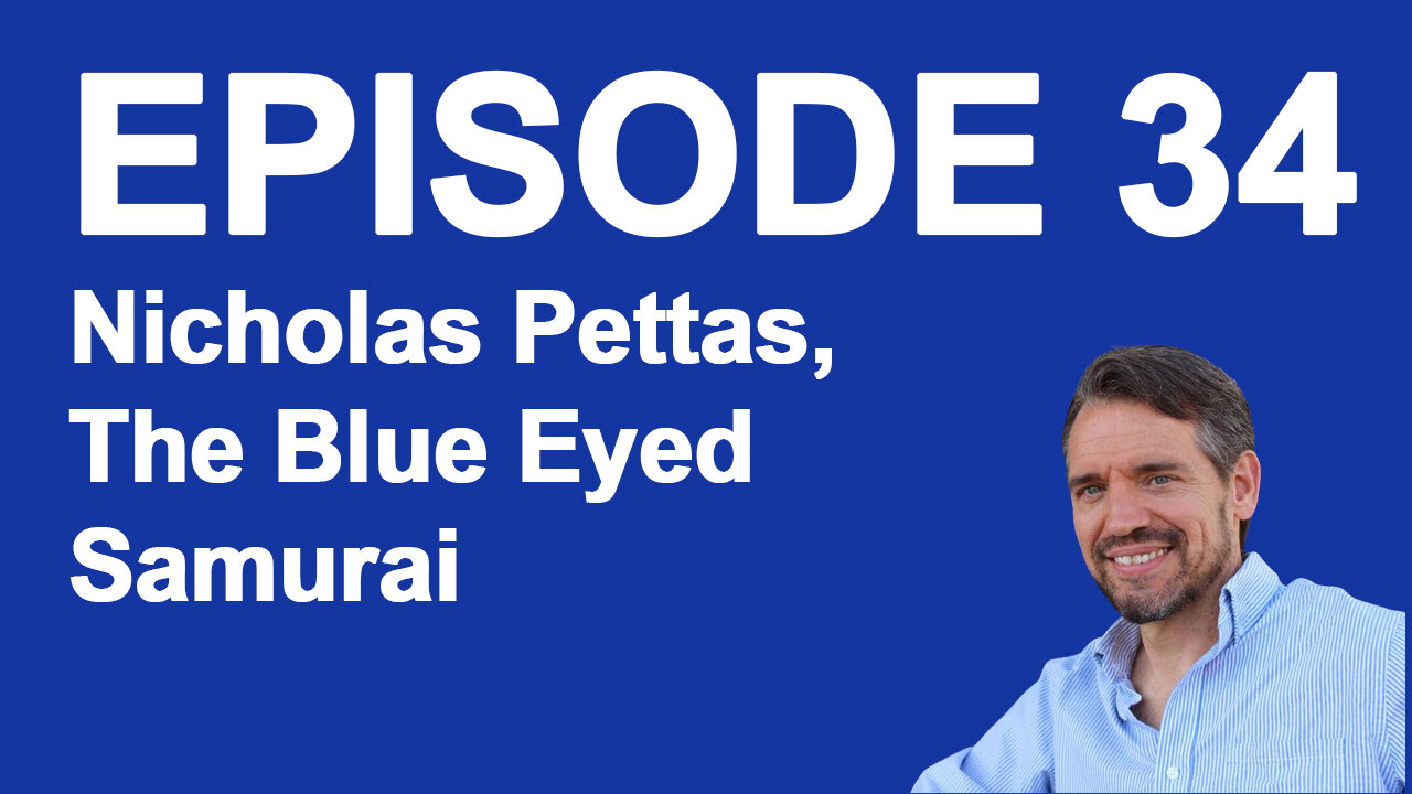 Ep 34 Nicholas Pettas, The Blue Eyed Samurai