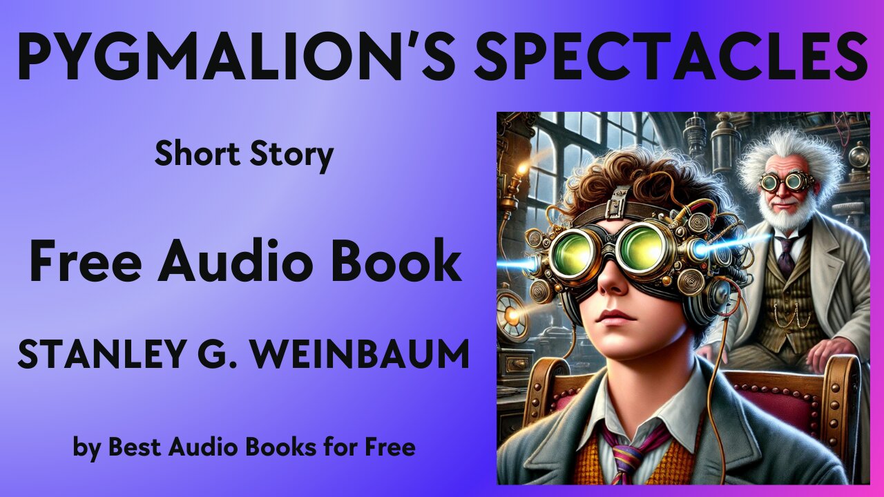 Pygmalion's Spectacles - A Short Story - by Stanley G. Weinbaum - Best Audio Books for Free