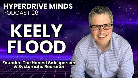 Grow a Recruitment Agency with Systematic Sales Tactics - Keely Flood - Hyperdrive Minds Podcast 26