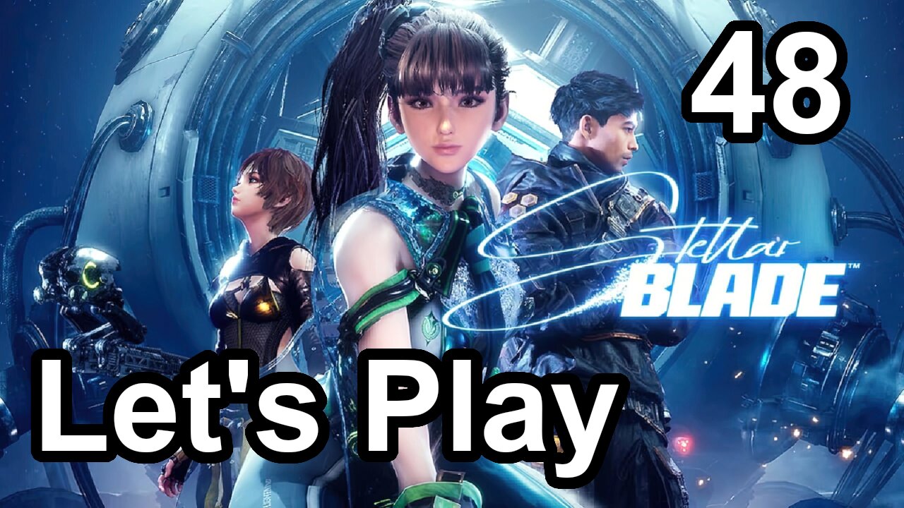 Let's Play | Stellar Blade - Part 48