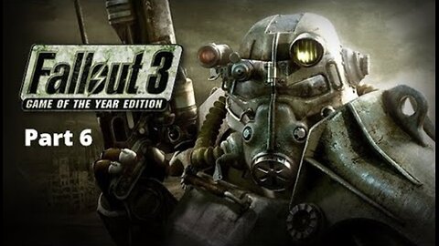 Fallout 3: Game of the Year Edition Walkthrough | Part 6