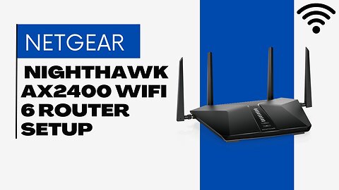 Netgear Nighthawk AX2400 WiFi 6 Router setup