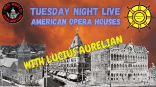 OldWorldExploration - American Opera Houses with Lucius Aurelian