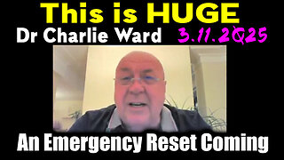 Charlie Ward "This is HUGE" 3.11.2Q25 - An Emergency Reset Coming