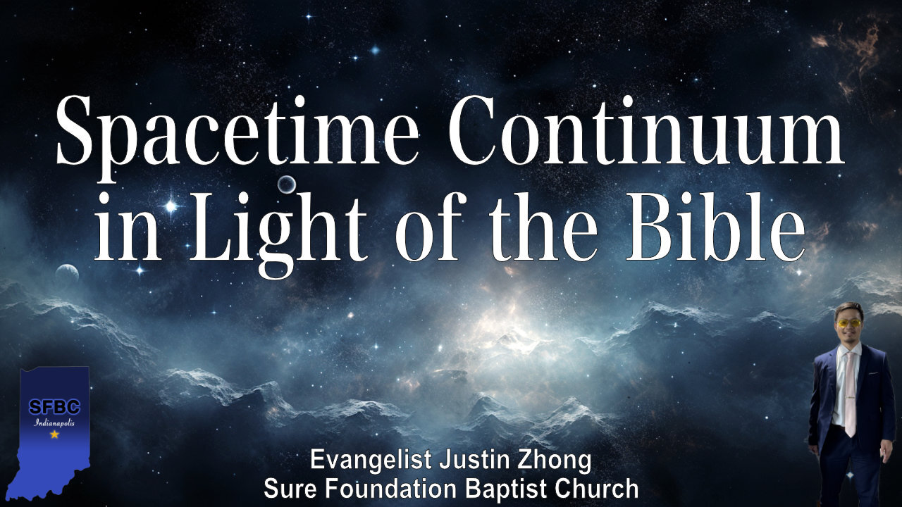 Spacetime Continuum in Light of the Bible | Evangelist Justin Zhong