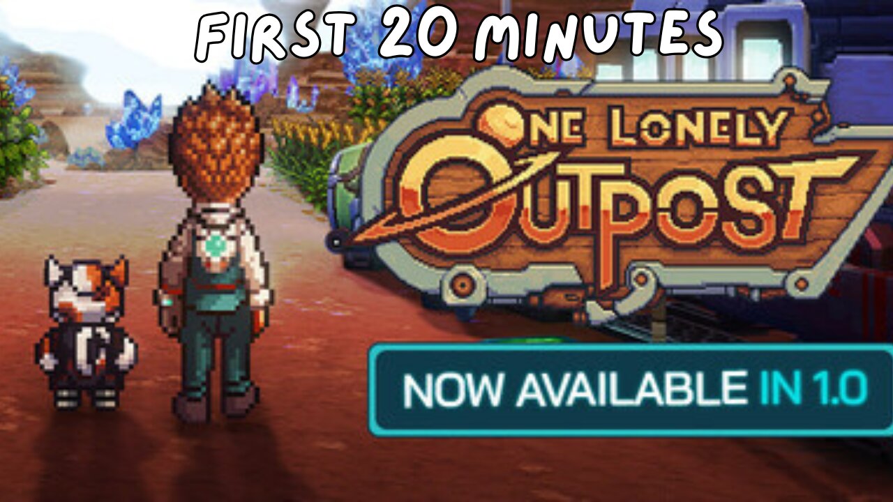 One Lonely Outpost 1.0 Release - First 20 Minutes (No Commentary Gameplay)