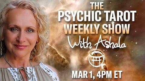 🌞 THE PSYCHIC TAROT SHOW with ASHALA - MARCH 1 