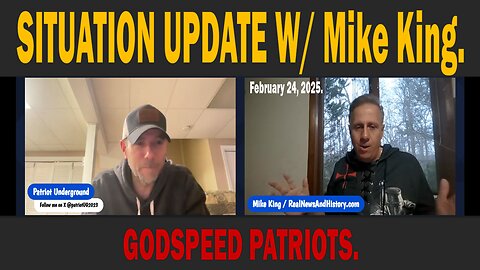 SITUATION UPDATE W/ Mike King - February 24, 2025.