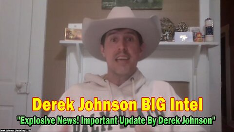 Derek Johnson BIG Intel Mar 5: "Explosive News! Important Update By Derek Johnson"