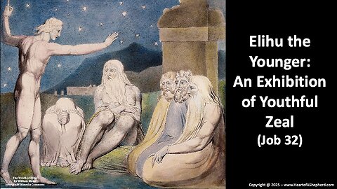 Elihu: An Exhibition of Youthful Zeal (Job 32) - from www.HeartofAShepherd.com