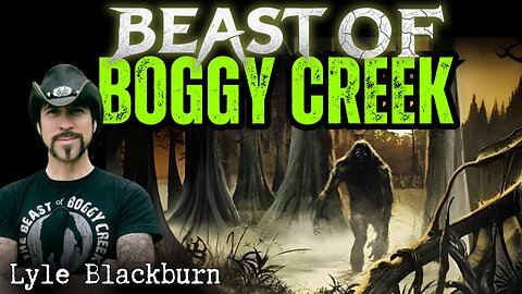 Hunting The Beast of Boggy Creek with Lyle Blackburn