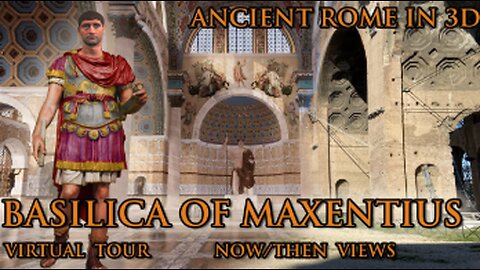 Basilica of Maxentius - Ancient Rome in 3D - Detailed Virtual Tour- Now and Then views