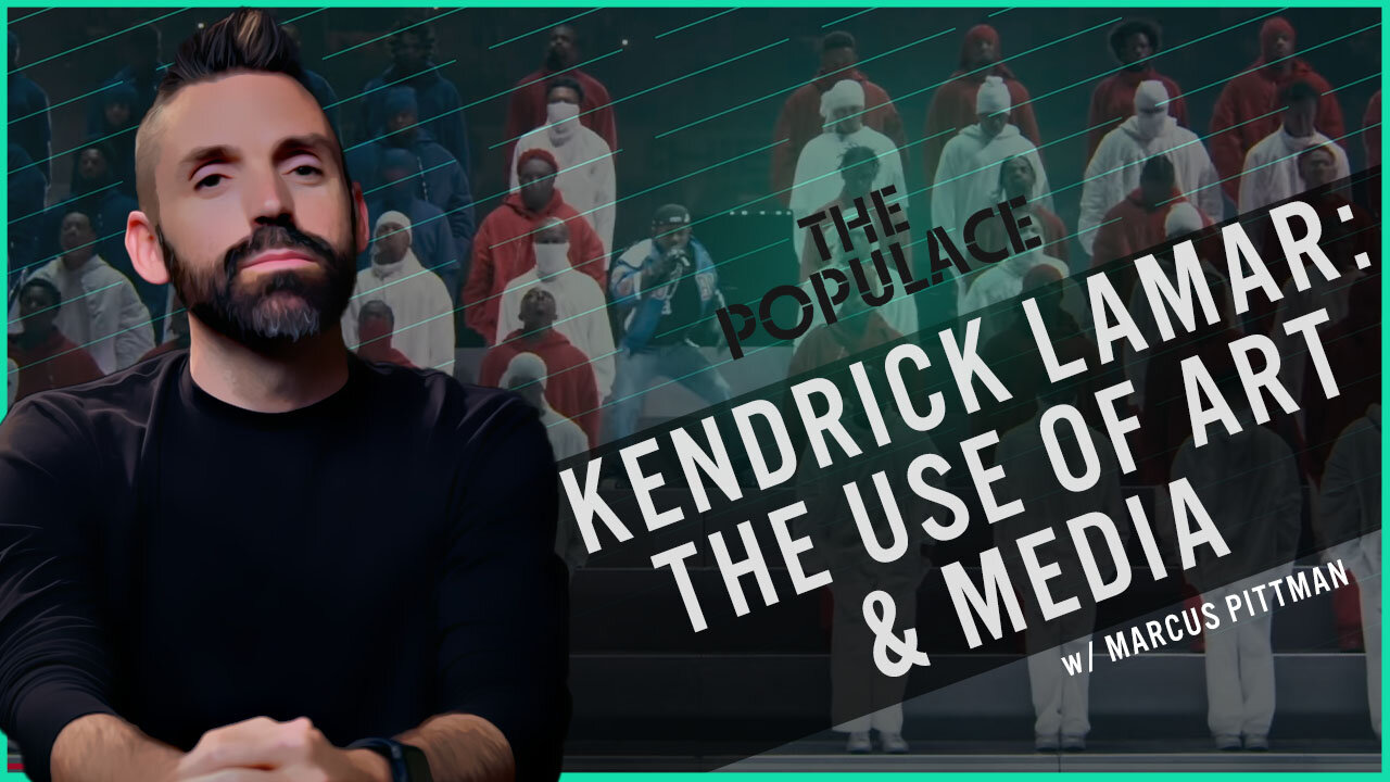 The Populace - Ep 5 - Kendrick Lamar: Use of Art and Media