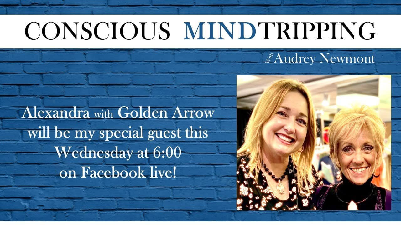Alexandra with Golden Arrow Join Us for Conscious Mind Tripping