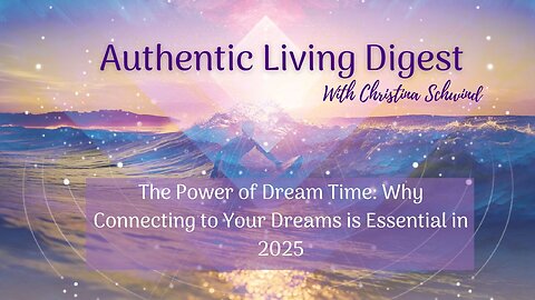 The Power of Dream Time: Why Connecting to Your Dreams is Essential in 2025