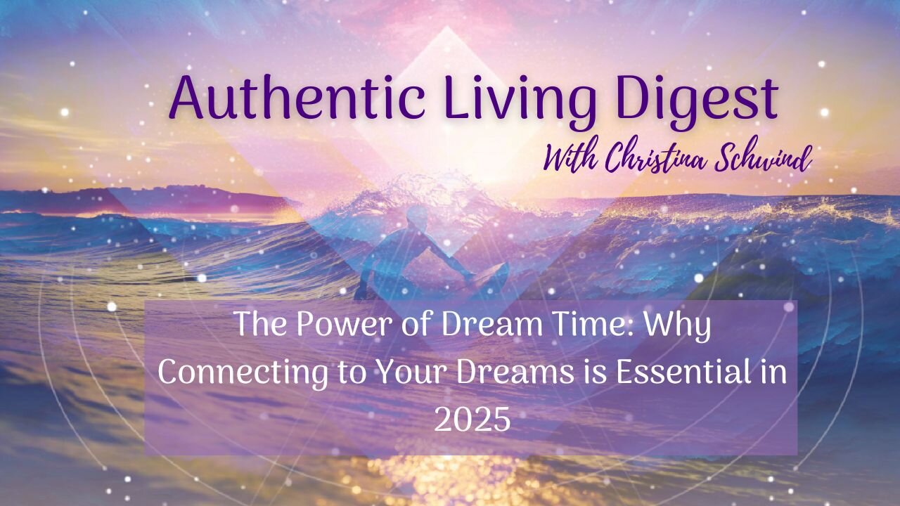 The Power of Dream Time: Why Connecting to Your Dreams is Essential in 2025