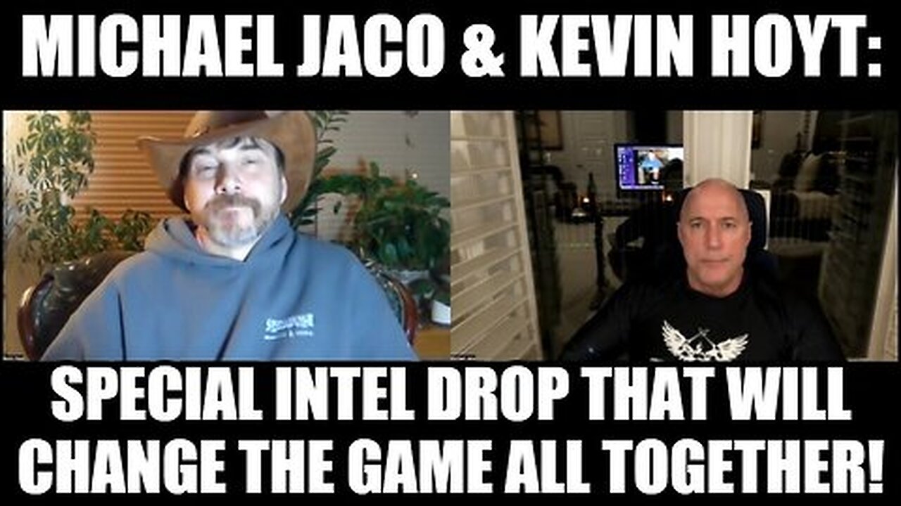 Kevin Hoyt & Michael Jaco - Special Intel Drop That Will Change the Game All Together!